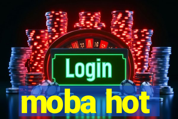 moba hot